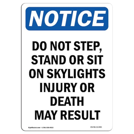 Signmission Safety Sign, OSHA Notice, 14" Height, Aluminum, Do Not Step Stand Or Sit On Skylights Sign, Portrait OS-NS-A-1014-V-11380